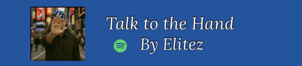 Button to go to the Spotify link for the song Talk to the Hand by Elitez