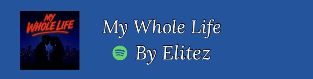 Button to go to the Spotify link for the song My Whole Life by Elitez